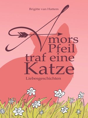 cover image of Amors Pfeil traf eine Katze